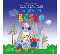 Giulio Coniglio in gita nel bosco. Nuova ediz.