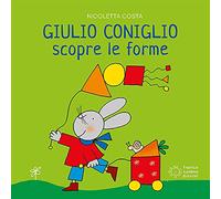 Giulio Coniglio scopre le forme. Ediz. a colori