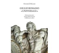 Giulio Romano «universale». Soluzioni decorative, fortuna delle invenzioni, collaboratori e allievi