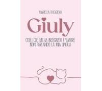 Giuly Colei Che Mi Ha Insegnato L'amore Non Parlando La Mia Lingua