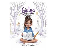 Giulya - Son Cahier de Coloriage Inspiré des Histoires Magiques: Livre de coloriage pour enfants : développe la créativité, la concentration, et accompagne l’univers de Giulya (dès 6 ans)