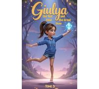Giulya the final test - A gymnastic adventure: And the big show