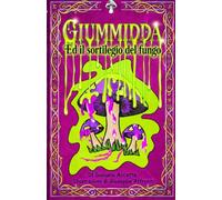 Giummidda: Ed il sortilegio del fungo