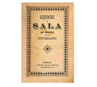 GIUOCHI DI SALA PER DIVERTIRSI NELLE CONVERSAZIONI: coll'aggiunta delle penitenze per quelli che non eseguiscono bene i giuochi