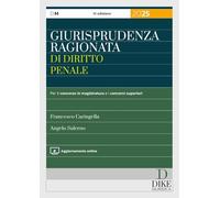 Giurisprudenza ragionata di diritto penale. Per il concorso in magistratura e i concorsi superiori. Con aggiornamento online