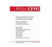 Giurisprudenza recente del Tribunale federale: Sentenze di principio, cambiamente di prassi e questioni lasciate aperte (Collection Latine (CL), Série ... la formazione permanente dei giuristi (CFPG)) - de Rossa Gisimundo, Federica