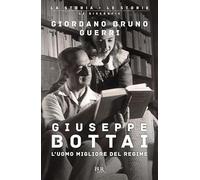 Giuseppe Bottai. L'uomo migliore del regime