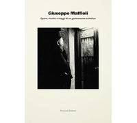 Giuseppe Maffioli. Opere, ricette e viaggi di un gastronomo eclettico