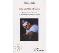Giuseppe Maggi - Regard Sur L'oeuvre Humaniste Et Missionnaire D'un Médecin De Brousse