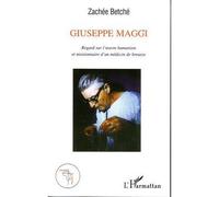 Giuseppe Maggi Regard sur l'oeuvre humaniste et missionnaire d'un médecin de brousse - Zachée Betché - L'harmattan - broché - Essai