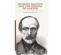 Giuseppe Mazzini and the Origins of Fascism - Simon Levis Sullam - Palgrave Macmillan - Livre en Anglais - Hardback Simon Levis SullamSimon Levis Sullam (Auteur)