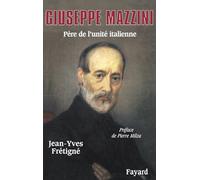 Giuseppe Mazzini: Père de l'unité italienne
