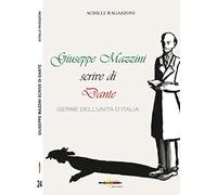 Giuseppe Mazzini scrive di Dante. Germe dell'unità d'Italia