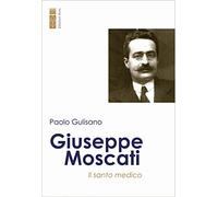 Giuseppe Moscati. Il santo medico