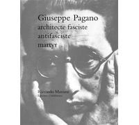 Giuseppe Pagano, architecte fasciste, antifasciste, martyr - Riccardo Mariani - Conference - broché - Essai