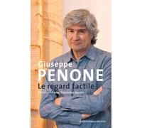 Giuseppe Penone. Le regard tactile. Entretiens avec Françoise Jaunin