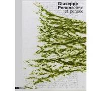 Giuseppe Penone, Sève et pensée Marie Minssieux-Chamonard (Auteur), Cécile Pocheau-Lestevin (Auteur), Francesco Giuzzetti (Auteur)