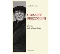 Giuseppe Prezzolini. L'eretico Dello Spirito Italiano