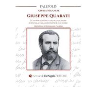 Giuseppe Quarati. La storia ritrovata di un educatore (e di una scuola che porta il suo nome)
