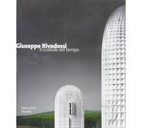 Giuseppe Rivadossi. Il custode del tempo : Catalogo della mostra (Verona, 12 marzo 2005-12 giugno 2005)