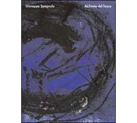 Giuseppe Spagnulo. Alchimie del fuoco. Opere 1968-2002. Ediz. illustrata