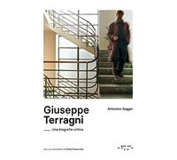 Giuseppe Terragni. Una biografia critica