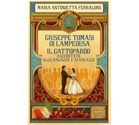 Giuseppe Tomasi di Lampedusa. Il Gattopardo presentato alle ragazze e ai ragazzi
