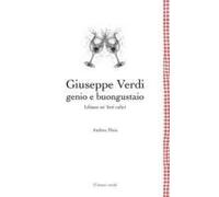 Giuseppe Verdi Genio E Buongustaio. Libiam Ne' Lieti Calici
