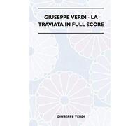Giuseppe Verdi - La Traviata In Full Score