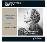 Giuseppe Verdi: Otello [New York -- March 12, 1955: Renata Tebaldi, Mario Del Monaco, Leonard Warren, Martha Lipton, Paul Franke, James McCracken, Luben Vichey; Fritz Stiedry]