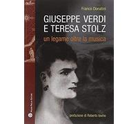 Giuseppe Verdi, Teresa Stolz. Un Legame Oltre La Musica