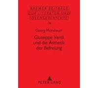Giuseppe Verdi Und Die Ästhetik Der Befreiung