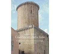 Giustificati Dalla Fede. L'intrigante Storia Di Giulia Gonzaga, Contessa Di Fondi