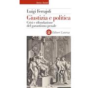 Giustizia e politica. Crisi e rifondazione del garantismo penale