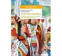 Giustizia minorile. Ascesa e declino del Tribunale per i minorenni in Italia