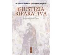 Giustizia Riparativa. Rilievi Filosofico-Giuridici Ed Esplorazione Biblico-Teologica