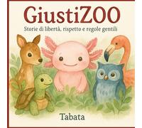 GiustiZOO - Storie di libertà, rispetto e regole gentili