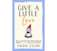 Give a Little Love by Jackie Clune Jackie Clune (Auteur)