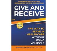 GIVE AND RECEIVE: The Way to Serve in Healthcare Without Losing Yourself