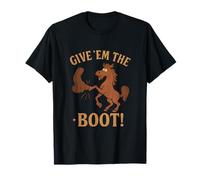 Give Em The Boot Bottes de Cowboy Western Humoristiques T-Shirt