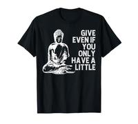 Give Even If You Only A Little Funny Buddha Citation T-Shirt