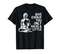 Give Even If You Only A Little Funny Buddha Citation T-Shirt Graphique avec Valeur