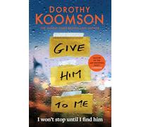 Give Him to Me: the heart-stopping new thriller from the Queen of the Big Reveal!