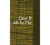 Give It All To Me