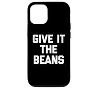 Give It The Beans - Saying drôle Sarcastique Fantaisie Britannique Coque pour iPhone 12/12 Pro