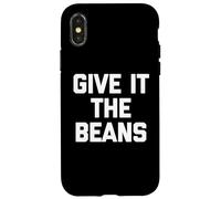 Give It The Beans - Saying drôle Sarcastique Fantaisie Britannique Coque pour iPhone X/XS