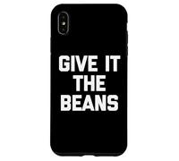Give It The Beans - Saying drôle Sarcastique Fantaisie Britannique Coque pour iPhone XS Max
