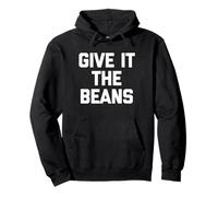 Give It The Beans - Saying drôle Sarcastique Fantaisie Britannique Sweat à Capuche