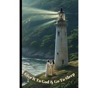Give It To God and Go To Sleep: Night Time Letting It All Out Better Sleep Journal