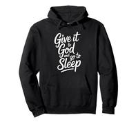 Give It to God and Go to Sleep Sweat à Capuche